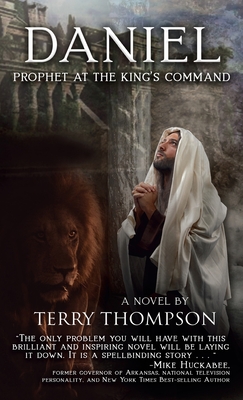 Daniel: Prophet at the King's Command, a Novel - Terry Thompson