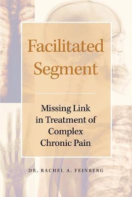 Facilitated Segment: Missing Link in Treatment of Complex Chronic Pain - Rachel A. Feinberg