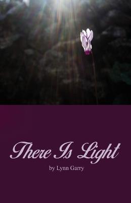 There Is Light - Lynn Garry