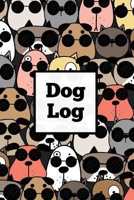 Dog Log: Daily Pet Health Care Record Book For Puppy & Dogs, Track Vet Visits & Vaccination Journal, Medical & Important Inform - Amy Newton