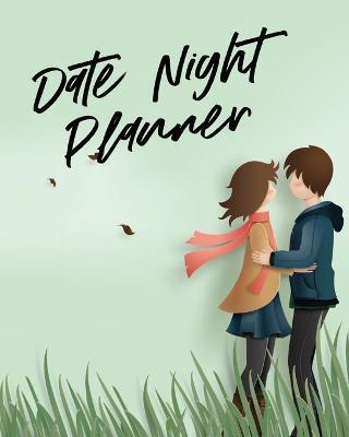 Date Night Planner: For Couples Staying In Or Going Out Relationship Goals - Patricia Larson