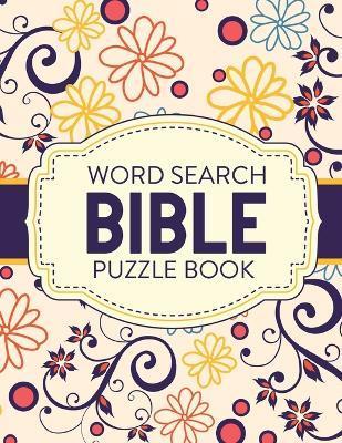 Word Search Bible Puzzle Book: Christian Living Puzzles and Games Spiritual Growth Worship Devotion - Patricia Larson