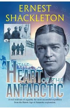 Poza produsului The Heart of the Antarctic (Annotated): Vol I and II - Ernest Shackleton