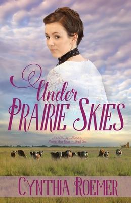 Under Prairie Skies - Cynthia Roemer