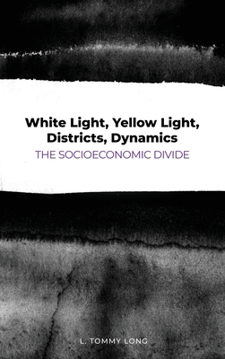 White Light, Yellow Light, Districts, Dynamics: The Socioeconomic Divide - L. Tommy Long