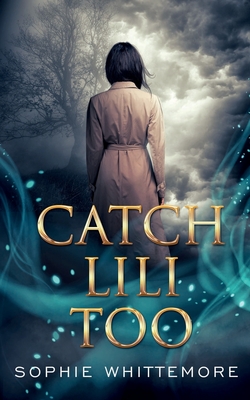 Catch Lili Too - Sophie Whittemore