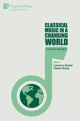 Classical Music in a Changing World: Crisis and Vital Signs - Lawrence Kramer