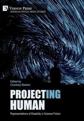 Project(ing) Human: Representations of Disability in Science Fiction - Courtney Stanton