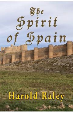 Coperta cărții 'The Spirit Of Spain - Harold Raley'