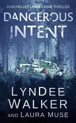 Dangerous Intent: A Nichelle Clarke Crime Thriller - Lyndee Walker
