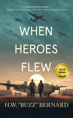 When Heroes Flew - H. W. Buzz Bernard