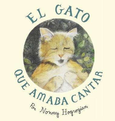 The Cat Who Loved to Sing / El Gato Que Amaba Cantar: Spanish Edition - Nonny Hogrogian