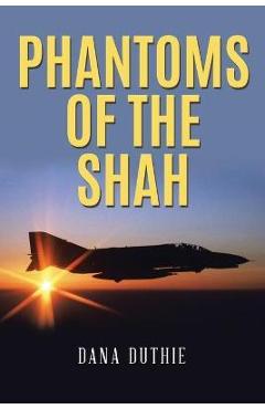 Poza produsului Phantoms of the Shah - Dana Duthie