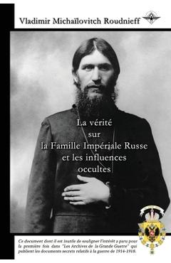 Coperta cărții 'La vérité sur la Famille Impériale Russe et les influences occultes - Vladimir Michaïlovitch Roudnieff'