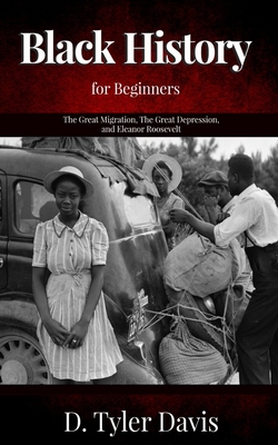 Coperta cărții 'The Great Migration, The Great Depression, and Eleanor Roosevelt: Black History for Beginners - N. M. Shabazz'