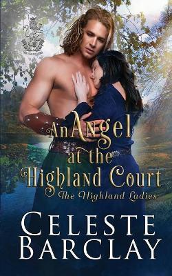 An Angel at the Highland Court - Celeste Barclay