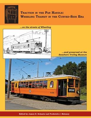 Traction in the Pan Handle: Wheeling Transit in the Curved-Side Era - James D. Schantz