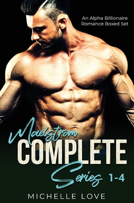 Maelstrőm Complete Series 1-4: An Alpha Billionaire Romance Boxed Set - Michelle Love