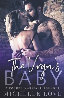 Coperta cărții 'The Virgin's Baby: A Forced Marriage Romance - Michelle Love'