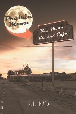 Prairie Moon: Blue Moon Bar and Café - R. L. Mata