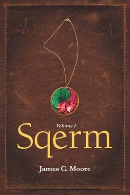 Sqerm: Volume I - James C. Moore