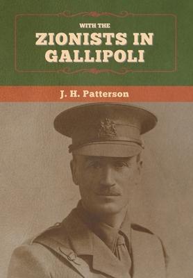 With the Zionists in Gallipoli - J. H. Patterson