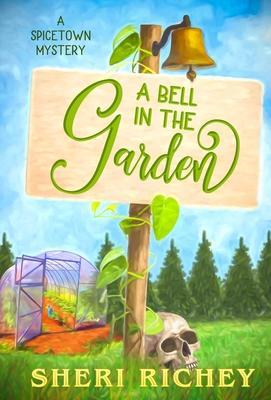 A Bell in the Garden: A Spicetown Mystery - Sheri Richey
