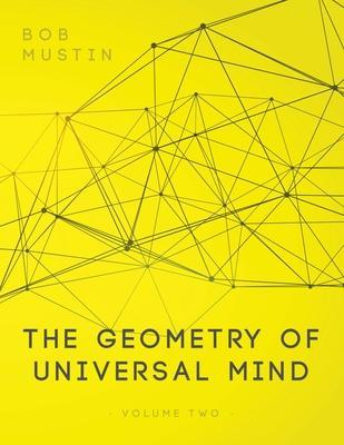 The Geometry of Universal Mind - Volume 2 - Bob Mustin