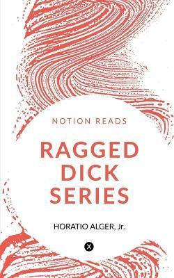 Ragged Dick Series - Horatio Alger