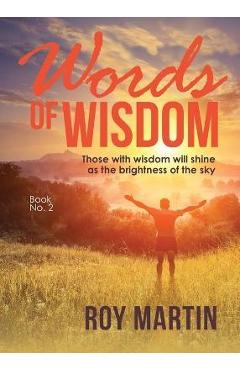 Coperta cărții 'Words of Wisdom Book 2: Those with wisdom will shine as the brightness as the sky - Roy Martin'