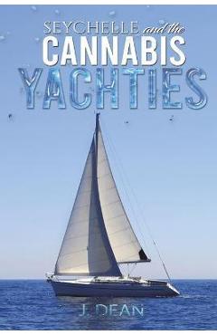 Coperta cărții 'Seychelle and the Cannabis Yachties - J. Dean'