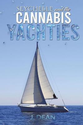 Seychelle and the Cannabis Yachties - J. Dean