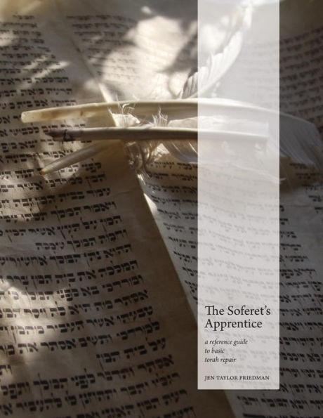 The Soferet's Apprentice: a reference guide to basic torah repair - Jen Taylor Friedman