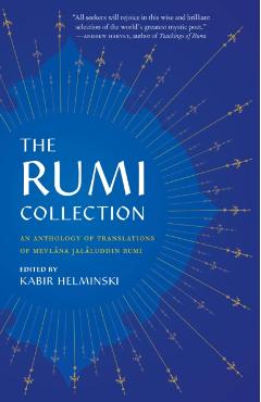 The Rumi Collection: An Anthology of Translations of Mevlana Jalaluddin Rumi - Mevlana Jalaluddin Rumi