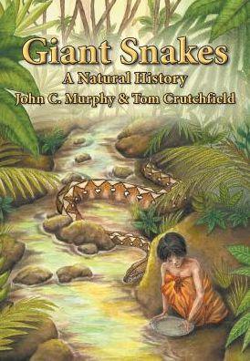 Giant Snakes: A Natural History - John C. Murphy