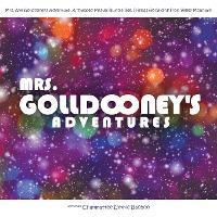 Mrs. Golldooney's Adventures: Mrs. Ava Golldooney's Adventure, A Trapped Master Bumble Bee, Friends Go Gliding From Valley Mountain - Chanmattee Lynnie Bachoo