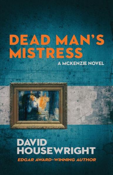 Dead Man's Mistress: A Mac McKenzie Novel - David Housewright