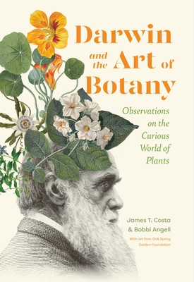 Darwin and the Art of Botany: Observations on the Curious World of Plants - James T. Costa