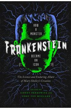 Coperta cărții 'Frankenstein: How a Monster Became an Icon - Sidney Perkowitz'