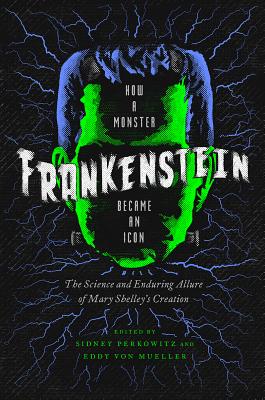 Frankenstein: How a Monster Became an Icon - Sidney Perkowitz