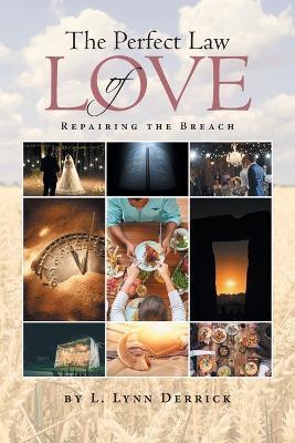 The Perfect Law of Love: Repairing the Breach - L. Lynn Derrick