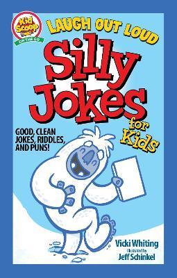 Laugh Out Loud Silly Jokes for Kids: Good, Clean Jokes, Riddles, and Puns! - Vicki Whiting