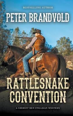 Rattlesnake Convention (A Sheriff Ben Stillman Western) - Peter Brandvold