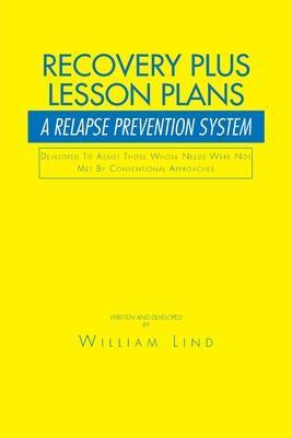 Recovery Plus Lesson Plans: A Relapse Prevention System - William Lind