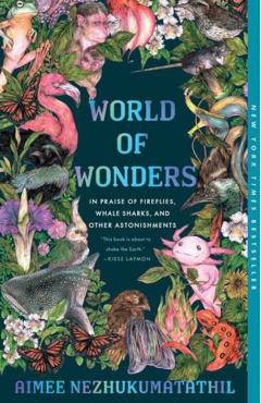 World of Wonders: In Praise of Fireflies, Whale Sharks, and Other Astonishments - Aimee Nezhukumatathil