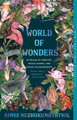 World of Wonders: In Praise of Fireflies, Whale Sharks, and Other Astonishments - Aimee Nezhukumatathil