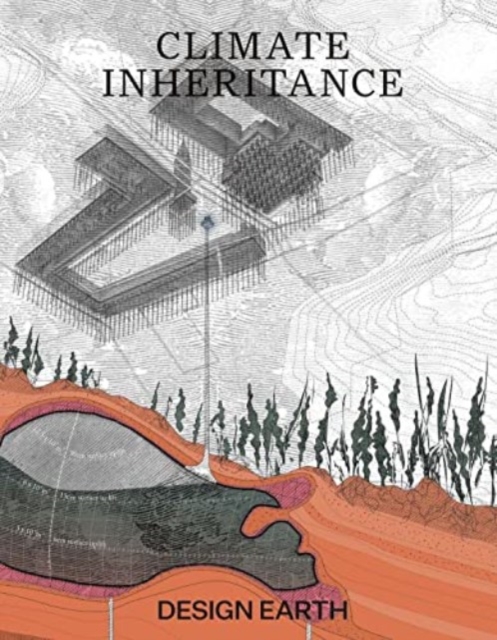 Climate Inheritance - Rania Ghosn