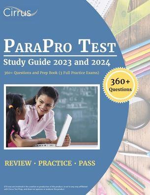 ParaPro Test Study Guide 2023 and 2024: 360+ Questions and Prep Book (3 Full Practice Exams) - J. G. Cox