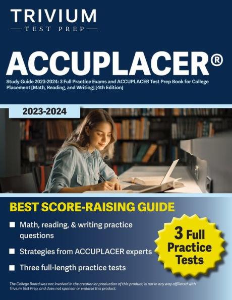 ACCUPLACER(R) Study Guide 2023-2024: 3 Full Practice Exams and ACCUPLACER Test Prep Book for College Placement [Math, Reading, and Writing] [4th Editi - Elissa Simon