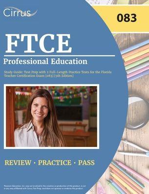 FTCE Professional Education Study Guide: Test Prep with 2 Full-Length Practice Tests for the Florida Teacher Certification Exam [083] [5th Edition] - Cox